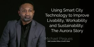Using Smart City Technology to Improve Livability, Workability and Sustainability: The Aurora Story